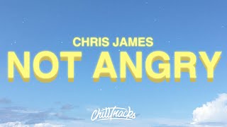 Video thumbnail of "Chris James - Not Angry (Lyrics)"