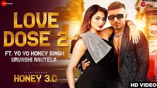 HONEY 3.0 | LOVE DOSE 2.0 SONG | YO YO HONEY SINGH FT. URVASHI RAUTELA | YO YO HONEY SINGH NEW SONG