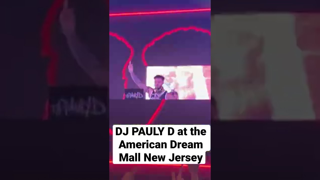 DJ Pauly D DJ set in New Jersey at the American Dream Mall