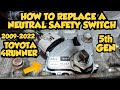 How to Replace a NEUTRAL SAFETY SWITCH on a 2009-2022 TOYOTA 4RUNNER 5TH GEN ( RANGE SENSOR )