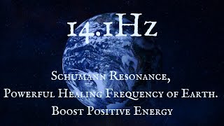 14.1Hz | Schumann Resonance, Powerful Healing Frequency of Earth. Boost Positive Energy