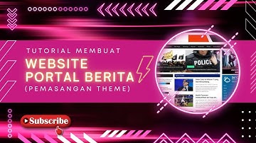 Tutorial Membuat Website Portal Berita (Pemasangan Theme) - Cermatmedia - Website Portal Berita #1