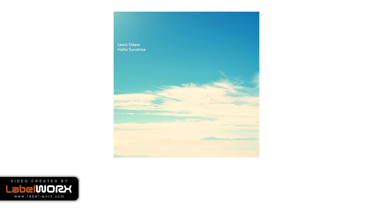 Watch Lewis Odam - Hello Sunshine (Original Mix) on YouTube Watch Lewis Odam - Hello Sunshine (Original Mix) on YouTube