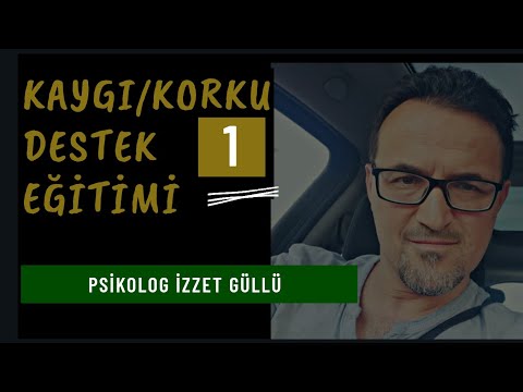 Kaygı ve Korku Destek Eğitimi -1-