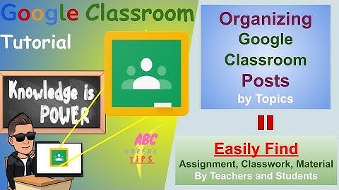 How to Organize Google Classroom - Easy Tutorial | Group & Rearrange Assignments by Topics