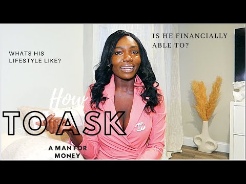 How To Ask A Man For Money!!