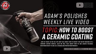 How To Boost The Water Beading on A Ceramic Coated Vehicle | Adam’s Polishes Weekly Live Video