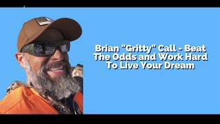 FULL PODCAST Brian "Gritty" Call Beat The Odds and Work Hard To Live Your Dream Wealth