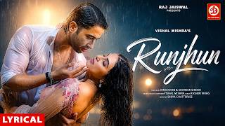 Runjhun (Lyrical Video) | Vishal Mishra | Hina Khan & Shaheer Sheikh | Rashmi Virag | Raj Jaiswal