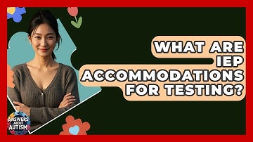 What Are IEP Accommodations For Testing? - Answers About Autism