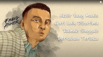 FABIO ASHER FULL ALBUM - Akhir Yang Manis OFFICIAL