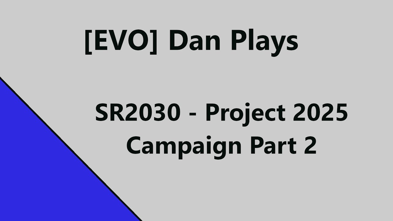 SR2030 - Project 2025 Campaign Pt2