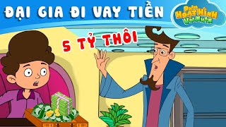 ĐẠI GIA ĐI VAY TIỀN - PHIM HOẠT HÌNH VUI NHỘN - XẢ XÌ TRÉT - PHIM HOẠT HÌNH HÀI HƯỚC NHẤT 2022