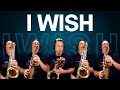 I WISH by Stevie Wonder but on 5 Saxophones