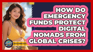 How Do Emergency Funds Protect Digital Nomads From Global Crises? - Digital Nomad Success Guide