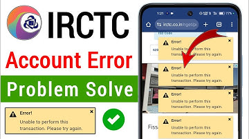 irctc account create error unable to perform this transaction please try again | irctc problem