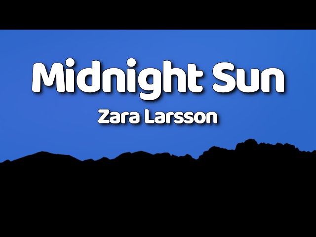 Zara Larsson - Midnight Sun (Lyrics)
