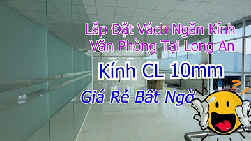 Thi Công Lắp Đặt Cửa Kính Vách Kính Cường Lực Tại Đức Hòa Đức Huệ Long An
