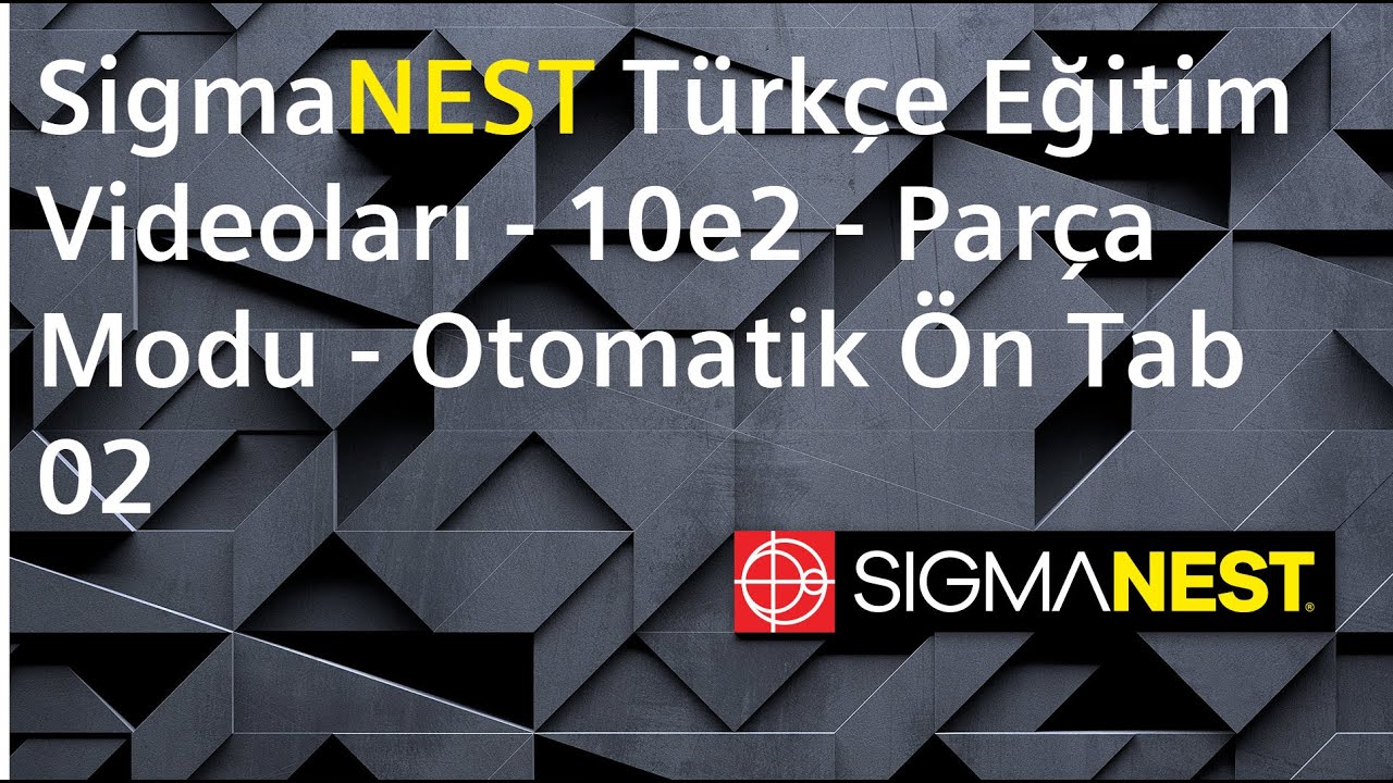 SigmaNEST Türkçe Eğitim Videoları - 10e2 - Parça Modu - Otomatik Ön Tab 02