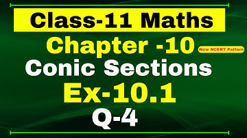 Class 11 Maths, Ex-10.1 Q-4 | Chapter 10 ( Conic Section ) | NCERT Math