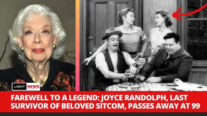 The Honeymooners Star Joyce Randolph Dead At 99 Last Interview Before Death