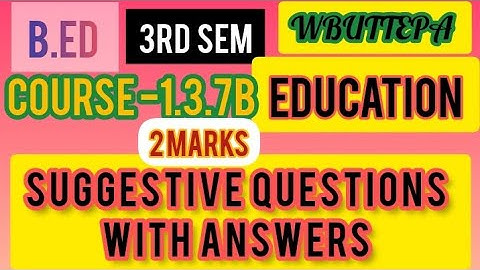 B.Ed 3rd Semester Suggestive Questions with answers | course 1.3.7B question answer