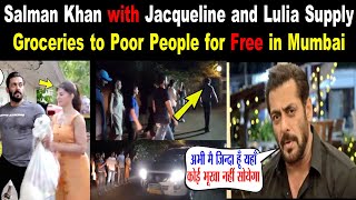 Salman Khan with Jacqueline and Lulia Supply Groceries to Poor People for Free in Mumbai |Salmankhan