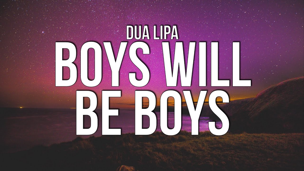 Dua Lipa – Boys Will Be Boys MP3 Download