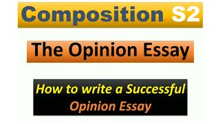 Composition S2 ¦ OPINION ESSAY ¦ How to Write a Successful Opinion Essay