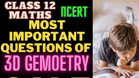 most important questions of three dimensional geometry || Class 12 maths || Ncert questions