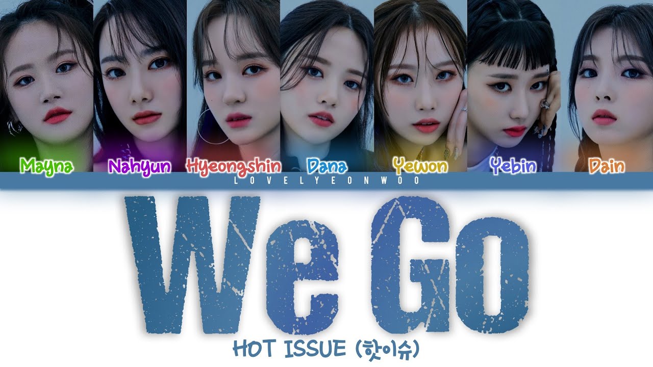 Watch HOT ISSUE (핫이슈) – We Go Lyrics (Color Coded Han/Rom/Eng) on YouTube Watch HOT ISSUE (핫이슈) – We Go Lyrics (Color Coded Han/Rom/Eng) on YouTube