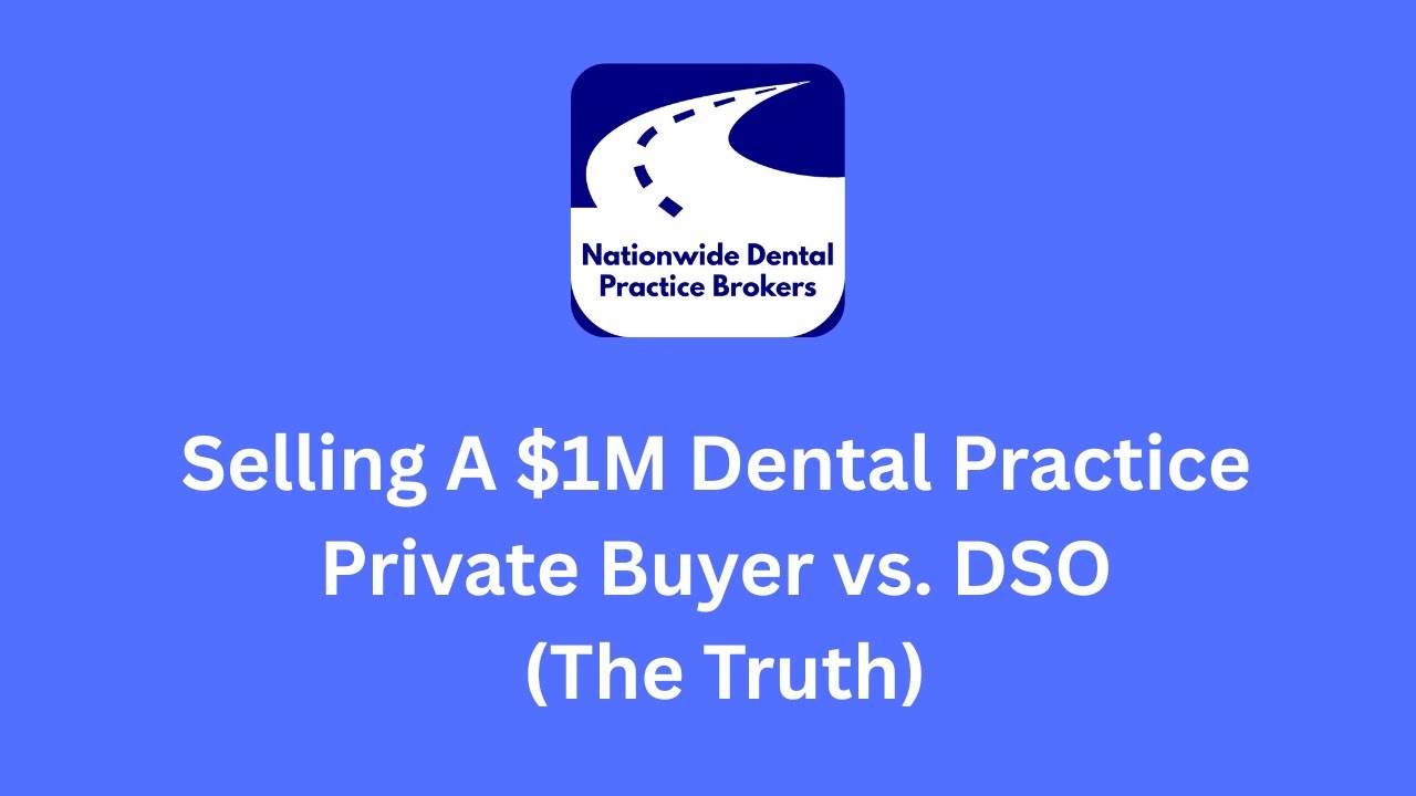 Selling A $1M Dental Practice Private Buyer vs. DSO (The Truth) | Selling Dental Practices