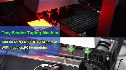 OUBEL Automatic tray feeder taping machine for QFN,LQFP,BGA,TSOP PLCC,WIFI modules,PCBA modules