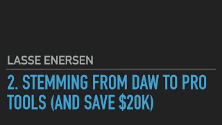 Lasse Enersen #2: Stemming from DAW to Pro Tools and save $20,000 (fixed audio)