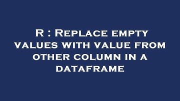 R : Replace empty values with value from other column in a dataframe