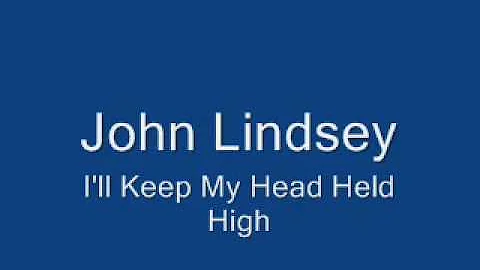 John Lindsey-I'll Keep My Head Held High