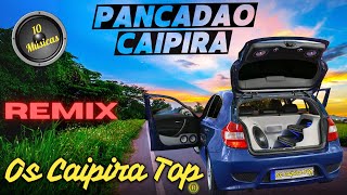 Seleção Pancadão Caipira - Remix Os Caipira Top 2024 