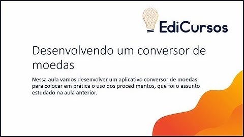 Aula 16 - Desenvolvendo um aplicativo conversor de moedas - Primeira parte