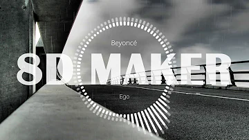 🎧 [8D MUSIC] Beyoncé - Ego [USE HEADPHONES] 🎧
