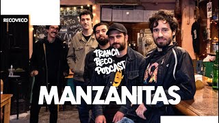 MANZANITAS | Tranca Reco Podcast: Charlas de medianoche y música en vivo S2E08