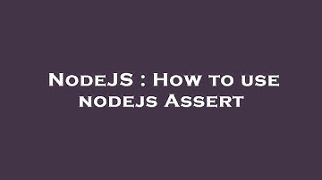 NodeJS : How to use nodejs Assert
