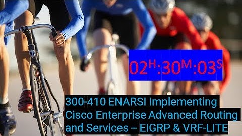 300-410 ENARSI Implementing Cisco Enterprise Advanced Routing and Services -- EIGRP & VRF-LITE