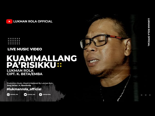 Lukman Rola - Kuammallang Pa'risikku ( Official Music Video ) class=