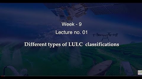 Different types of LULC classifications #CH23SP #swayamprabha