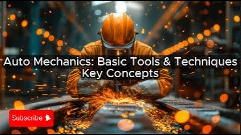 Auto Mechanics: Basic Tools & Techniques - Lesson Overview Key Concepts Discussion Study Tool Audio