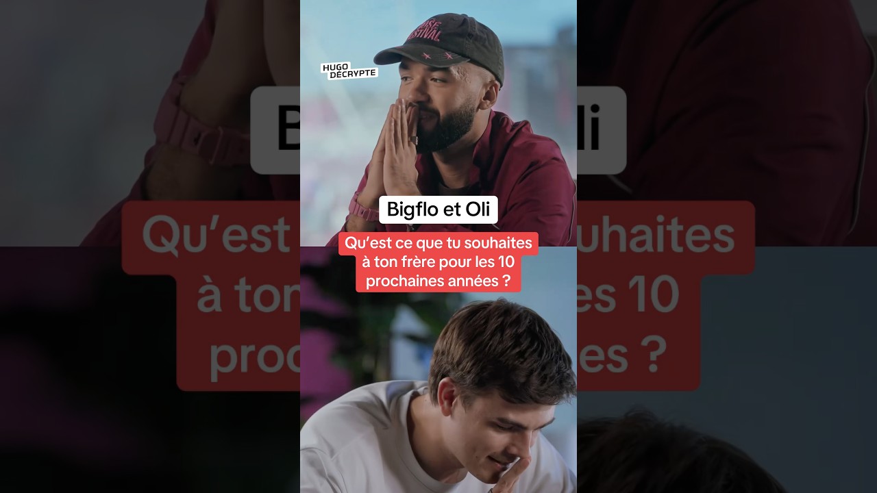 Bigflo et Oli : qu’est-ce que tu souhaites à ton frère pour les 10 prochaines années ?