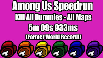 (Former World Record) Among Us Speedrun: Kill All Dummies, All Maps - 5m 09s 933ms