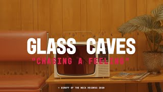 Video thumbnail of "Glass Caves - Chasing a Feeling (Official Video)"