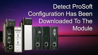 Detect ProSoft Configuration Has Been Downloaded To The Module screenshot 5
