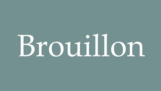 How To Pronounce Brouillon Correctly In French